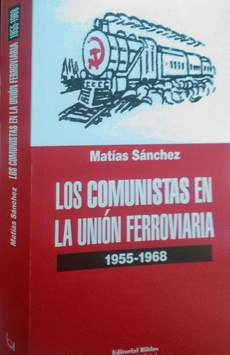 Losunistas En La Unión Ferroviaria 1955-1968 - S, de SANCHEZ, MATIAS. Editorial Biblos en español