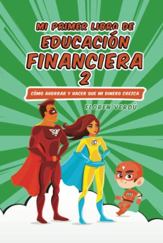 Mi Primer Libro De Educacion Financiera 2: Como Ahorrar Y Ha