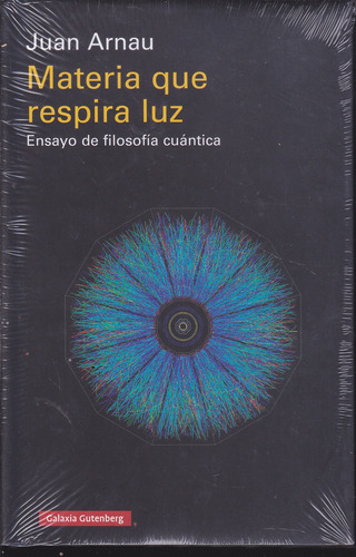 Materia Que Respira Luz. Juan Arnau