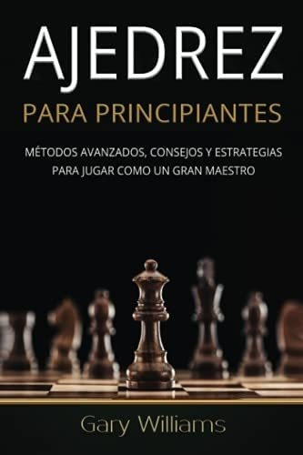 Libro: Ajedrez Principiantes: Métodos Avanzados, Consejo&..