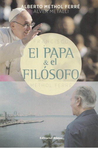 El Papa Y El Filosofo Alberto Methol Ferré