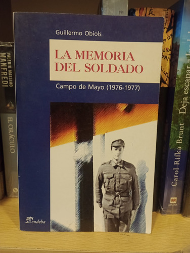 La Memoria Del Soldado - Guillermo Obiols - Ed Eudeba