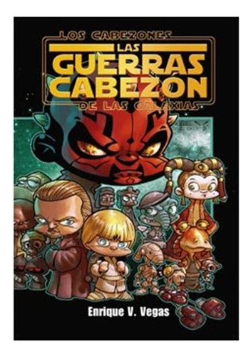 Cabezones De Las Galaxias Las Guerras Cabezon,los - Vegas,en