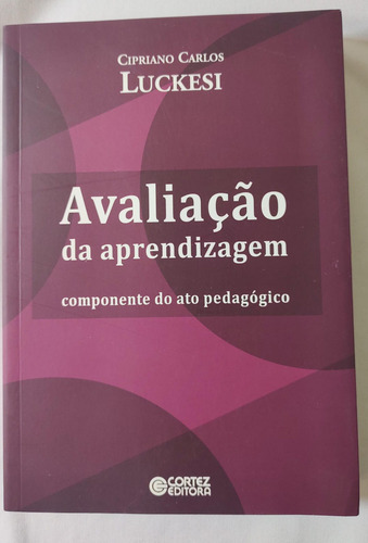 Avaliação Da Aprendizagem - Componente Do Ato Pedagógico - Luckesi - Cortez (Usado)
