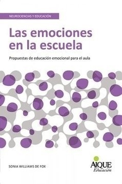 La Emociones En La Escuela: Propuestas De Educacion Emociona