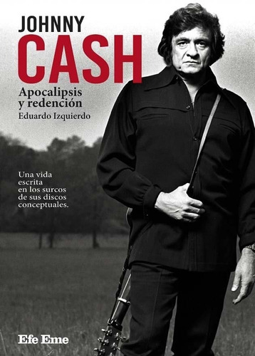 Johnny Cash. Apocalipsis Y Redencion - Eduardo Izquierdo