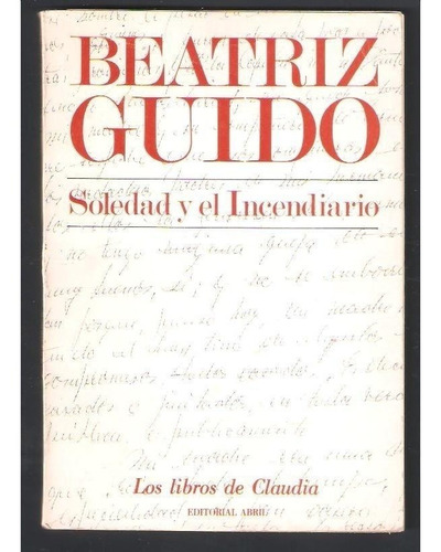 Soledad Y El Incendiario - Beatriz Guido - Cuentos / Teatro