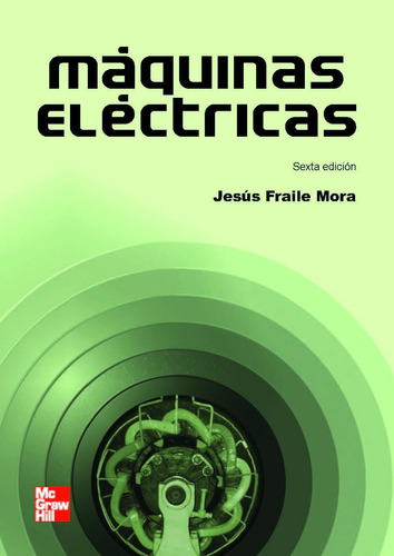 Máquinas Eléctricas Sexta Edición Jesús Fraile Mora