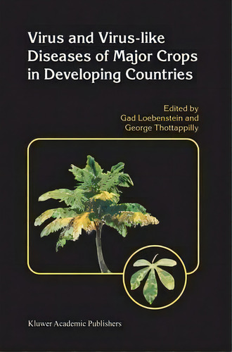 Virus And Virus-like Diseases Of Major Crops In Developing Countries, De Gad Loebenstein. Editorial Springer Verlag New York Inc, Tapa Dura En Inglés