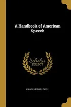 Comprar Libro A Handbook Of American Speech - Lewis, Calvin Leslie