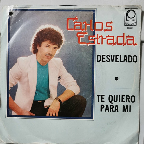 Disco 45 Rpm: Carlos Estrada- Desvelado, Quiero Para Mi