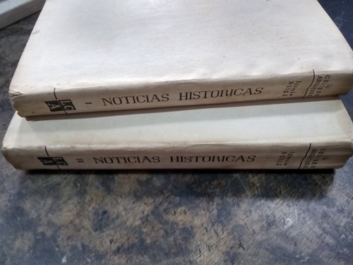 Noticias Históricas. Ignacio Núñez 2 Tomos 1952/apr 450 Pág. (Usado)