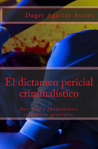 Libro: El Dictamen Pericial Criminalístico (spanish Edition)