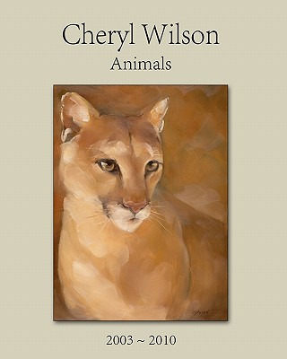 Libro Cheryl Wilson: Animals 2003 - 2010 - Wilson, Cheryl