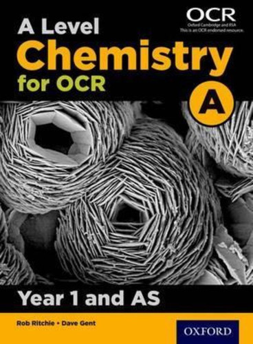 A Level Chemistry For Ocr A: Year 1 And As / Rob Ritchie