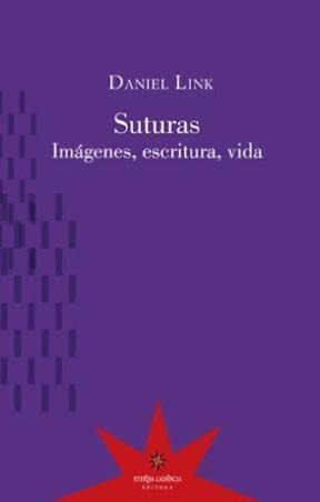 Suturas - Imagenes, Escritura, Vida - Daniel Link