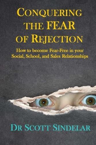Conquering The Fear Of Rejection: How To Become Fear-free In Your Social, School And Sales Relationships, De Sindelar, Dr Scott. Editorial Clean House Press, Tapa Blanda En Inglés