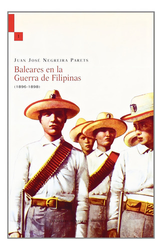 Baleares En La Guerra De Filipinas (1896-1898), De Negreira Parets, Juan José. Editorial Lleonard Muntaner Editor, S.l., Tapa Blanda En Español