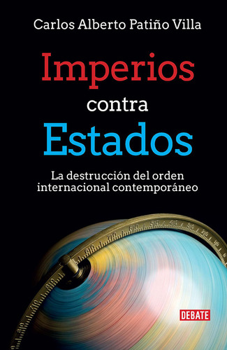 Imperios Contra Estados La Destrucción Del Orden Internacion