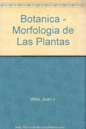Botanica Morfologia De Las Plantas Superiores - Valla Juan