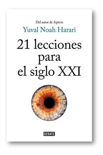 ** 21 Lecciones Para El Siglo Xxi ** Yuval Noah Harari