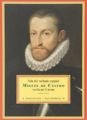 Vida Del Soldado Español Miguel De Castro: (1593-1611) (bibl