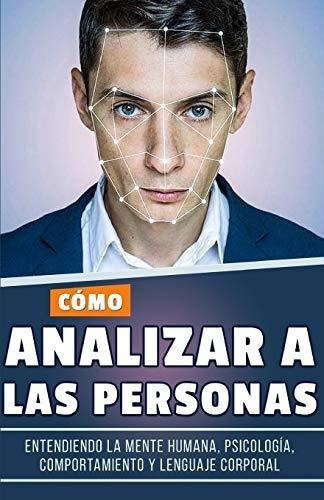 O Analizar A Las Personas Entendiendo La Mente.., De Lee, Ed. Editorial Independently Published En Español