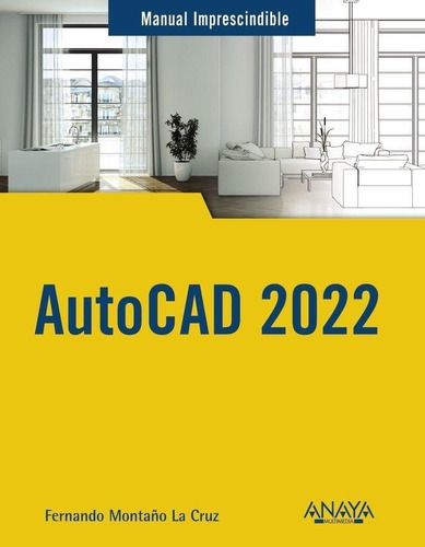 Autocad 2022, de Montaño La Cruz, Fernando. Editorial Anaya Multimedia en español