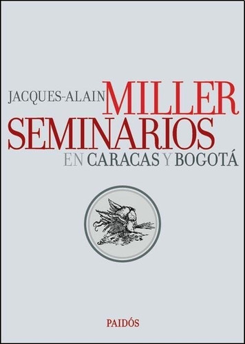 Seminarios En Caracas Y Bogota Jacques Alain Miller Paidos