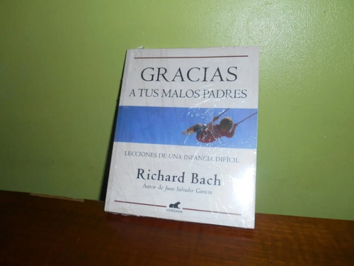 Libro, Gracias A Tus Malos Padres - Richard Bach