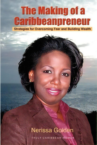 The Making Of A Caribbeanpreneur, De Nerissa Golden. Editorial Createspace Independent Publishing Platform, Tapa Blanda En Inglés