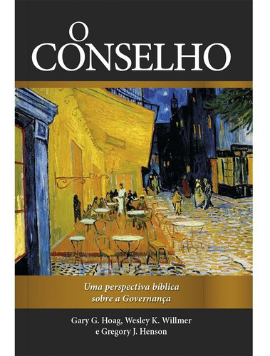 O Conselho - Uma Perspectiva Bíblica Sobre A Governança, De Hoag; Willmer; Henson. Editora Publicações Pão Diário Em Português