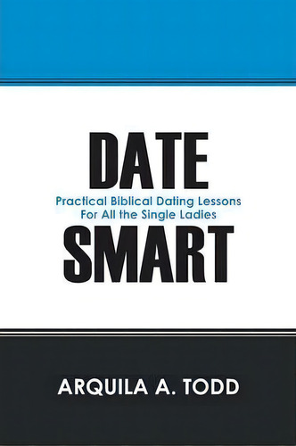 Date Smart, De Arquila A Todd. Editorial Outskirts Press, Tapa Blanda En Inglés