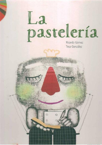 Libro - Pasteleria, La, De Gomez, Ricardo / Gonzalez, Tesa.