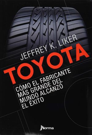 Libro Toyota - Como El Fabricante Mas Grande Del Mundo Alca