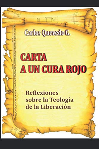 Carta A Un Cura Rojo: Reflexiones Sobre La Teologia De La Li