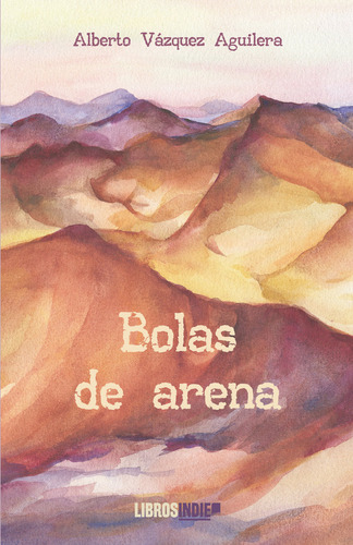 Libro Bolas De Arena - Vã¡zquez Aguilera, Alberto