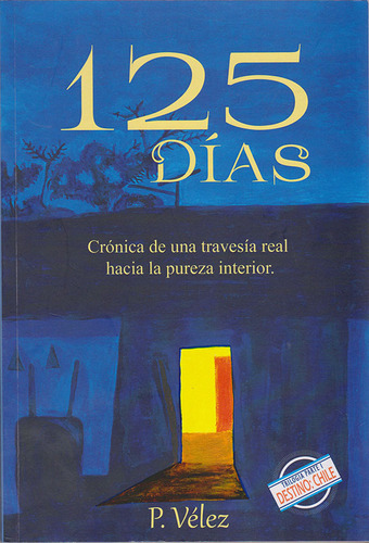 125 Días, Crónica De Una Travesía Real Hacia La Pureza Interior., De Paola Vélez. Editorial Hipertexto Sas., Tapa Blanda, Edición 2018 En Español