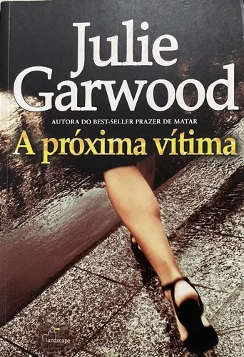 A Próxima Vítima, De Julie Garwood. Editora Landscape, Capa Mole Em Português