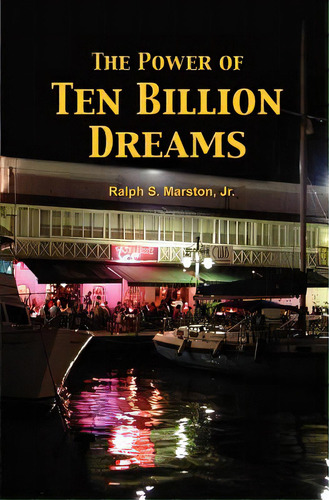 The Power Of Ten Billion Dreams, De Marston Jr, Ralph S.. Editorial Createspace, Tapa Blanda En Inglés
