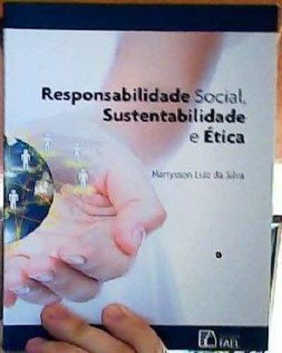 Responsabilidade Social, Sustentabilidade E Ética