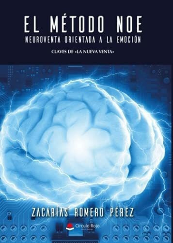 El Metodo Noe. Neuroventa Orientada A La Emocion..., De Romero Pérez, Zacarías Rom. Grupo Editorial Circulo Rojo Sl En Español
