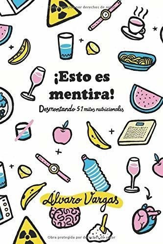 Esto Es Mentira Desmontando 51 Mitos..., de Vargas, Álvaro. Editorial Independently Published en español