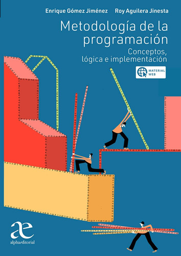 Metodología De La Programación, De Enrique Gómez Jiménez, Roy Gonzalo Aguilera Jinesta. Editorial Alphaeditorial, Tapa Blanda, Edición 1 En Español, 2022