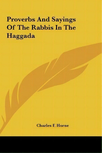 Proverbs And Sayings Of The Rabbis In The Haggada, De Charles F Horne. Editorial Kessinger Publishing, Tapa Dura En Inglés