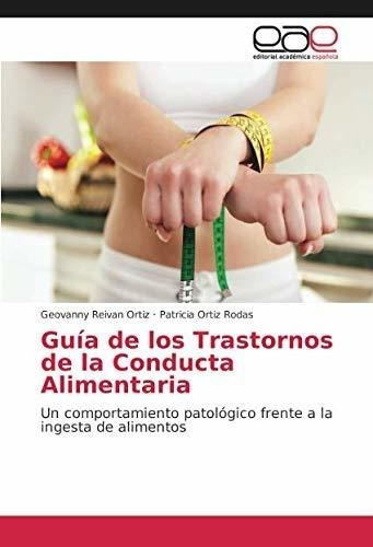 Guia De Los Trastornos De La Conducta Alimentaria U, De Reivan Ortiz, Geovanny. Editorial Academica Española En Español