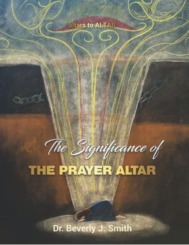 Libro: The Significance Of The Prayer Altar: A Divine Connec