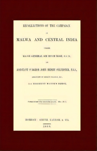Recollections Of The Campaign In Malwa And Central India Under Major General Sir Hugh Rose G.c.b., De John Henry Sylvester. Editorial Naval & Military Press Ltd, Tapa Blanda En Inglés, 2005