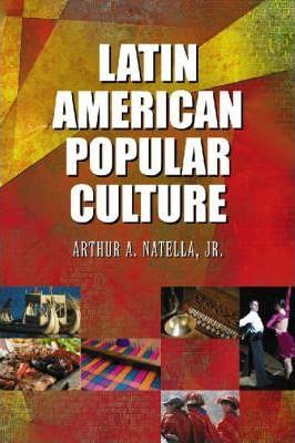 Libro Latin American Popular Culture - Arthur A Natella