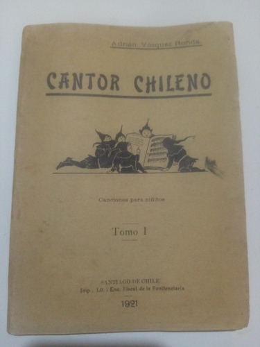 Cantor Chileno, Canciones Niñitos. T. 1. Vásquez Ronda. 1921